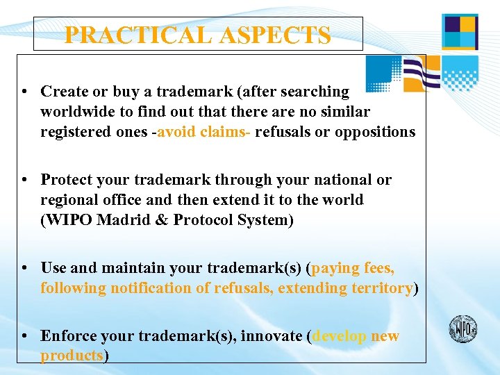 PRACTICAL ASPECTS • Create or buy a trademark (after searching worldwide to find out