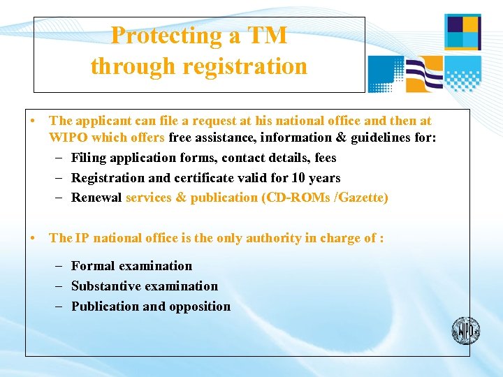Protecting a TM through registration • The applicant can file a request at his