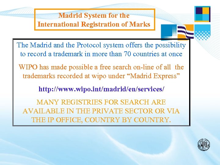 Madrid System for the International Registration of Marks The Madrid and the Protocol system