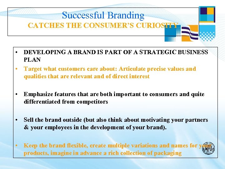 Successful Branding CATCHES THE CONSUMER’S CURIOSITY • DEVELOPING A BRAND IS PART OF A