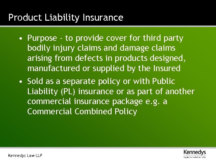 Product Liability Insurance • Purpose - to provide cover for third party bodily injury