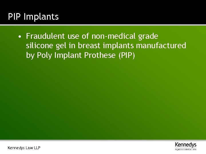 PIP Implants • Fraudulent use of non-medical grade silicone gel in breast implants manufactured