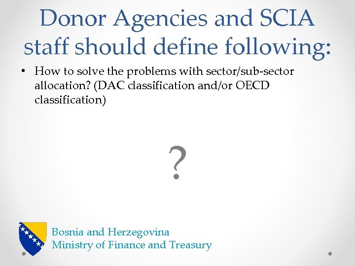 Donor Agencies and SCIA staff should define following: • How to solve the problems