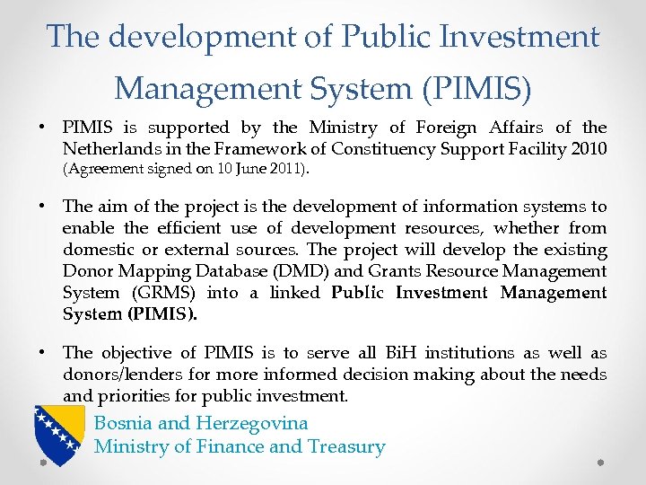 The development of Public Investment Management System (PIMIS) • PIMIS is supported by the