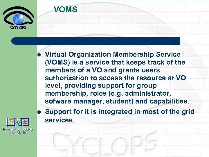 VOMS l Virtual Organization Membership Service (VOMS) is a service that keeps track of