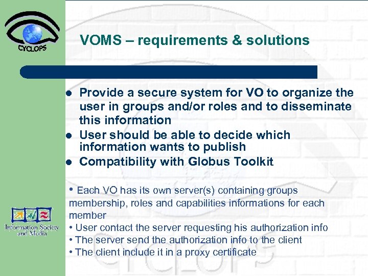 VOMS – requirements & solutions l l l Provide a secure system for VO