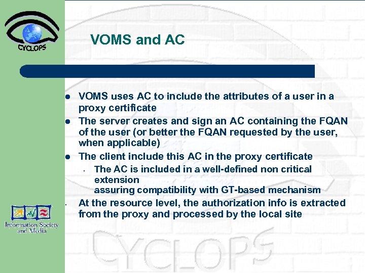 VOMS and AC l l l VOMS uses AC to include the attributes of