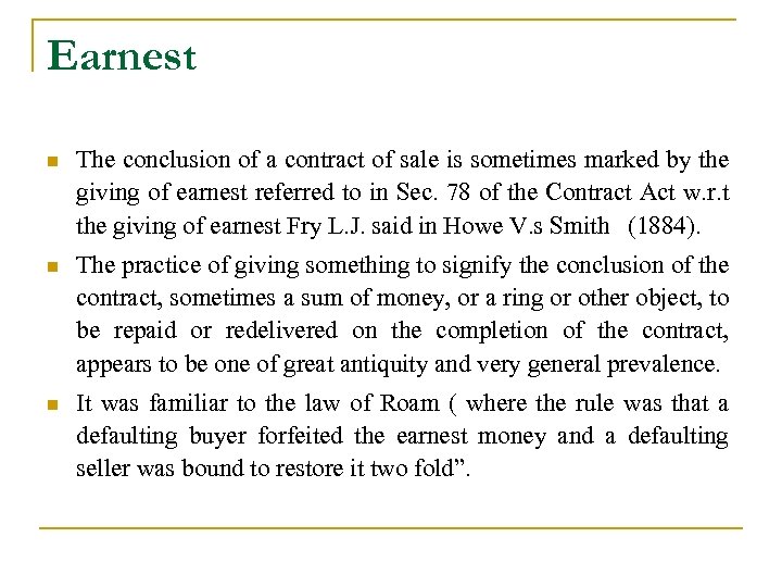 Earnest n The conclusion of a contract of sale is sometimes marked by the