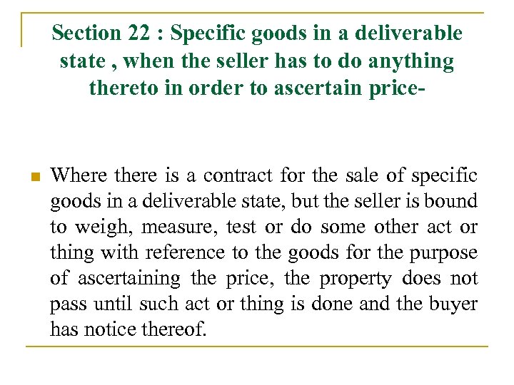 Section 22 : Specific goods in a deliverable state , when the seller has
