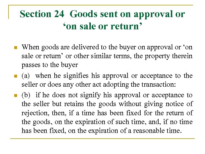 Section 24 Goods sent on approval or ‘on sale or return’ n n n