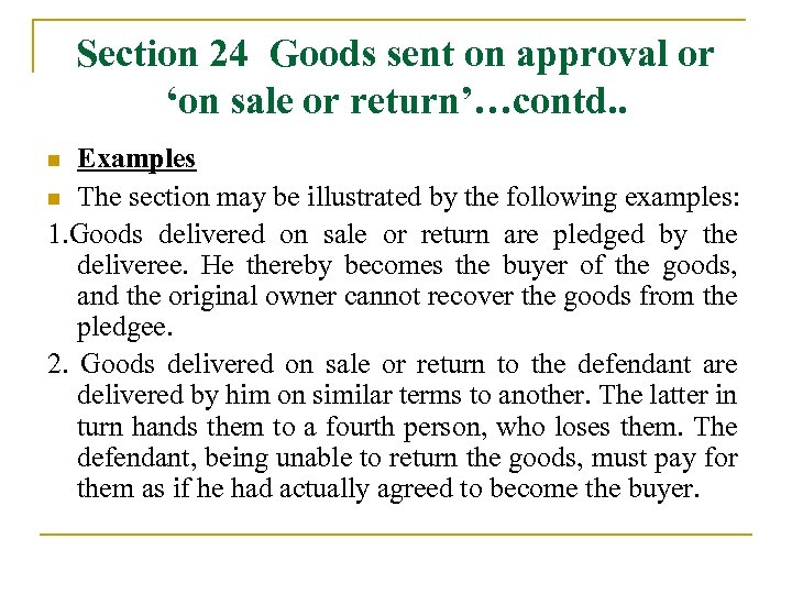 Section 24 Goods sent on approval or ‘on sale or return’…contd. . Examples n
