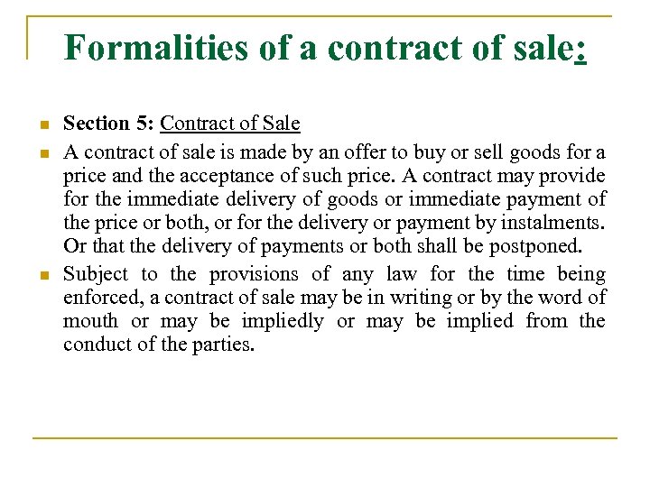 Formalities of a contract of sale: n n n Section 5: Contract of Sale