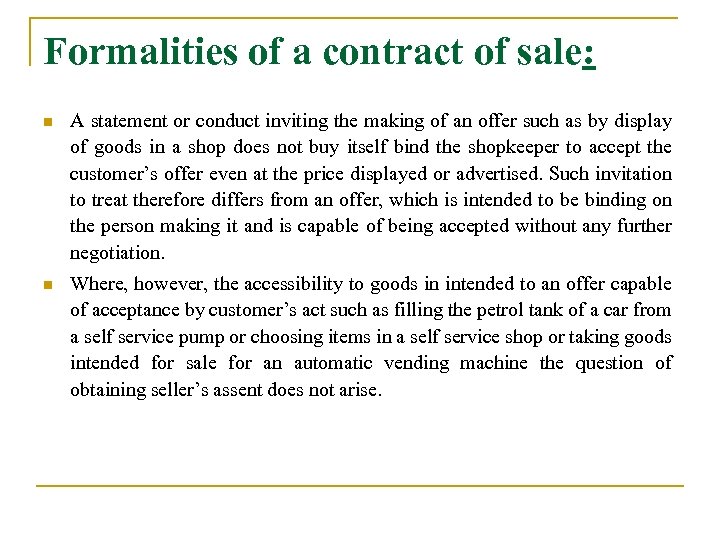 Formalities of a contract of sale: n A statement or conduct inviting the making