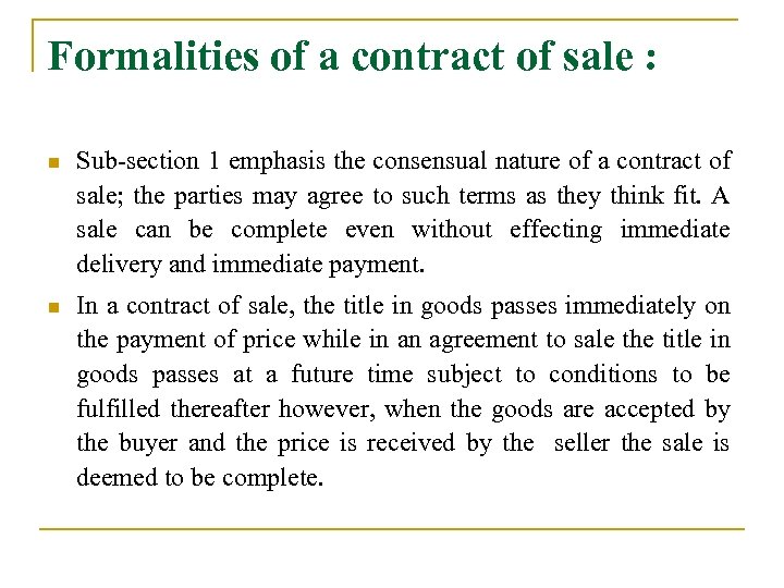 Formalities of a contract of sale : n Sub-section 1 emphasis the consensual nature