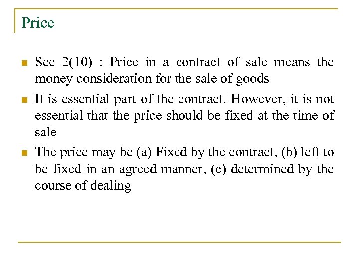 Price n n n Sec 2(10) : Price in a contract of sale means