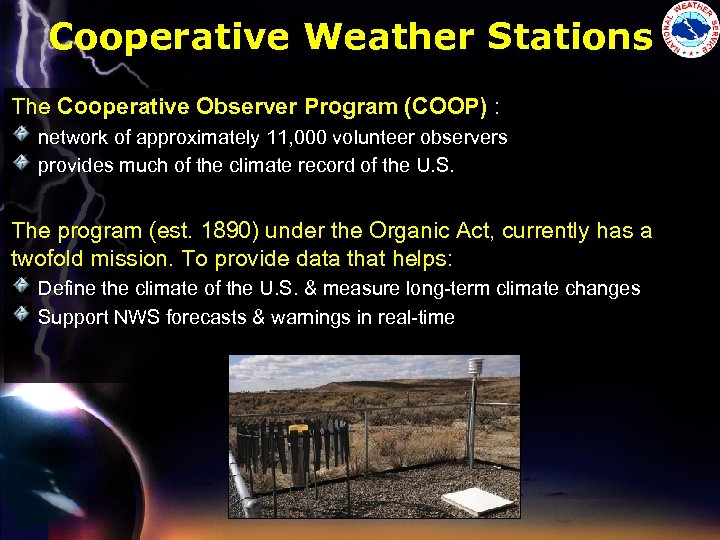 Cooperative Weather Stations The Cooperative Observer Program (COOP) : network of approximately 11, 000