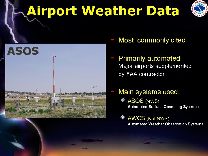 Airport Weather Data ASOS - Most commonly cited - Primarily automated - Main systems