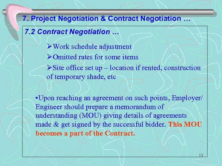7. Project Negotiation & Contract Negotiation … 7. 2 Contract Negotiation … ØWork schedule