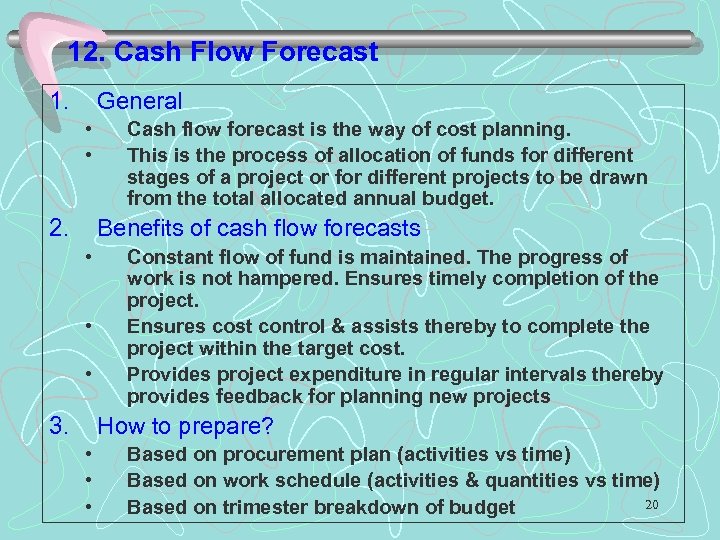 12. Cash Flow Forecast 1. General • • 2. Cash flow forecast is the