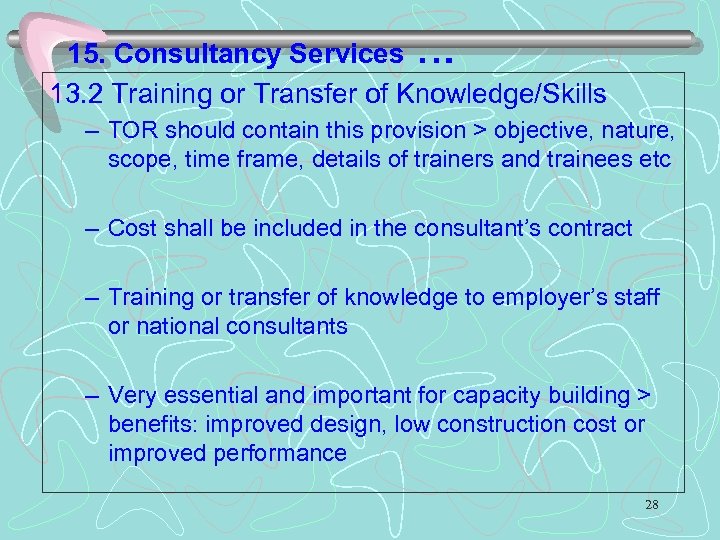 15. Consultancy Services … 13. 2 Training or Transfer of Knowledge/Skills – TOR should