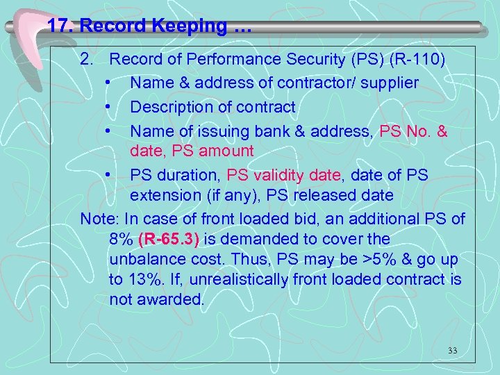 17. Record Keeping … 2. Record of Performance Security (PS) (R-110) • Name &