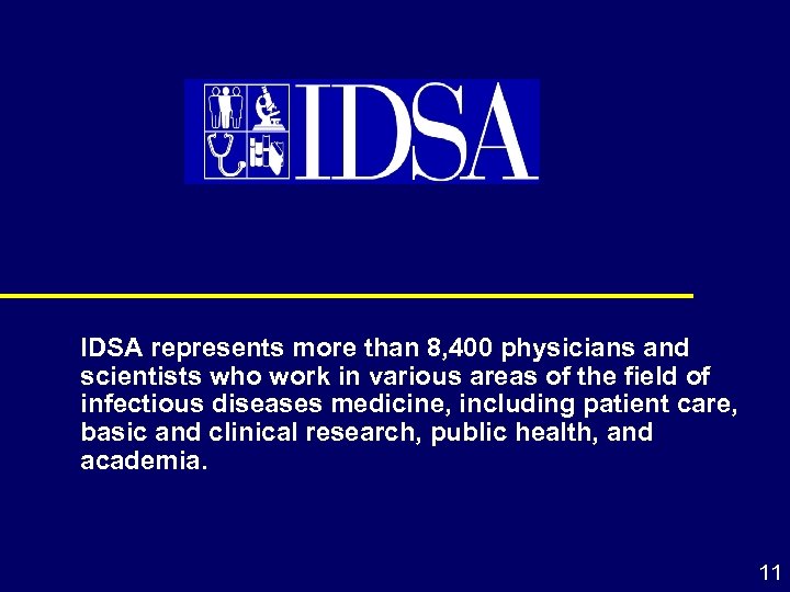 IDSA represents more than 8, 400 physicians and scientists who work in various areas