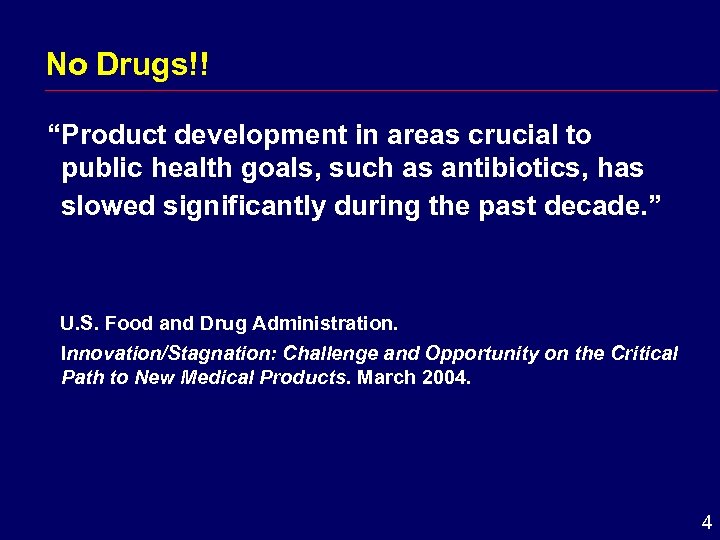 No Drugs!! “Product development in areas crucial to public health goals, such as antibiotics,