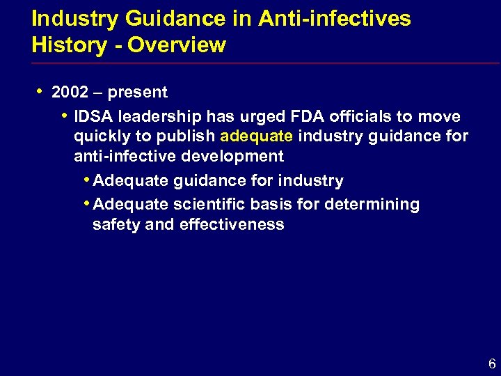 Industry Guidance in Anti-infectives History - Overview i 2002 – present i IDSA leadership