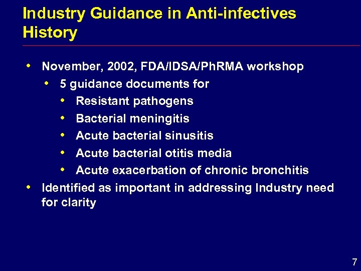 Industry Guidance in Anti-infectives History i i November, 2002, FDA/IDSA/Ph. RMA workshop i 5