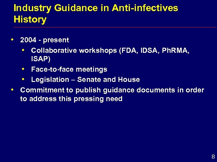 Industry Guidance in Anti-infectives History i i 2004 - present i Collaborative workshops (FDA,