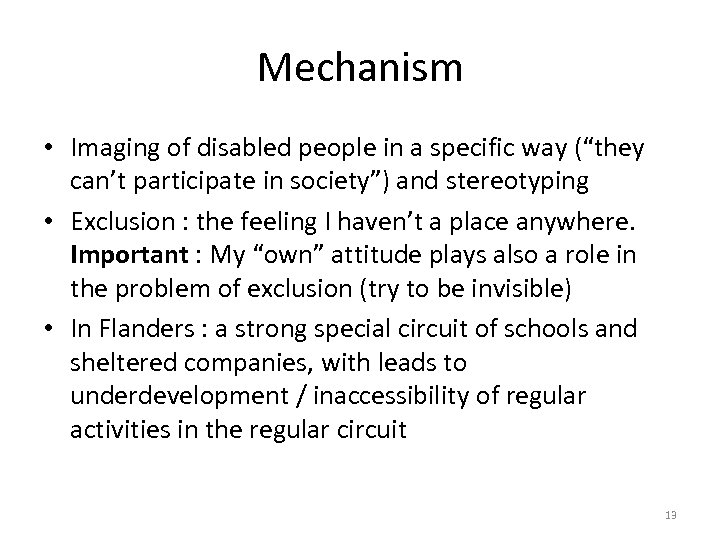 Mechanism • Imaging of disabled people in a specific way (“they can’t participate in