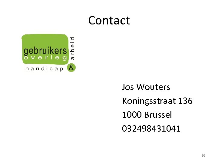 Contact Jos Wouters Koningsstraat 136 1000 Brussel 032498431041 16 