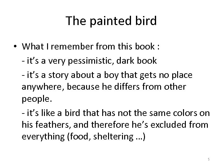 The painted bird • What I remember from this book : - it’s a