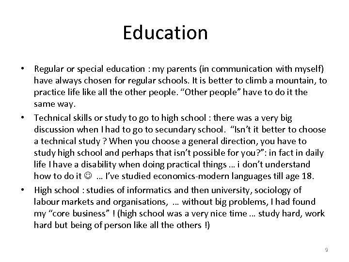 Education • Regular or special education : my parents (in communication with myself) have