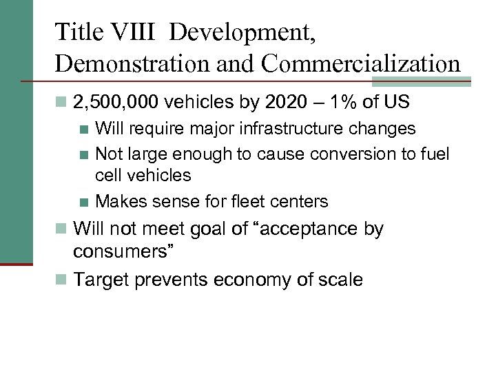 Title VIII Development, Demonstration and Commercialization n 2, 500, 000 vehicles by 2020 –