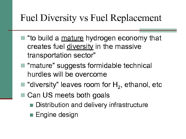 Fuel Diversity vs Fuel Replacement n “to build a mature hydrogen economy that creates