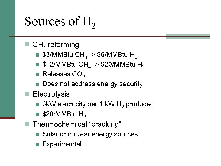 Sources of H 2 n CH 4 reforming n $3/MMBtu CH 4 -> $6/MMBtu