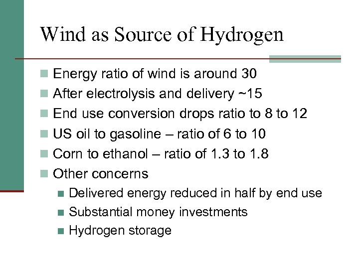 Wind as Source of Hydrogen n Energy ratio of wind is around 30 n