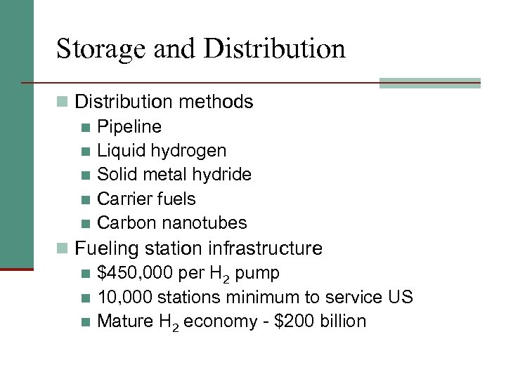 Storage and Distribution n Distribution methods n Pipeline n Liquid hydrogen n Solid metal