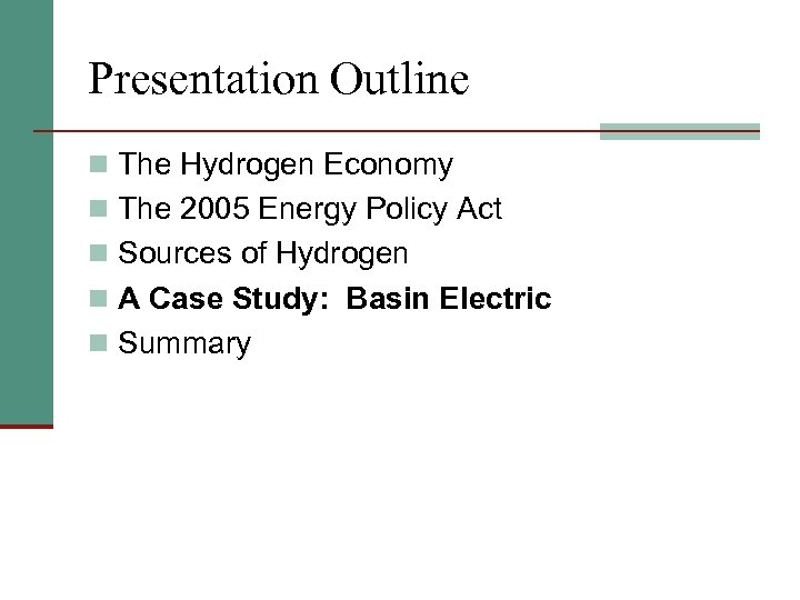 Presentation Outline n The Hydrogen Economy n The 2005 Energy Policy Act n Sources