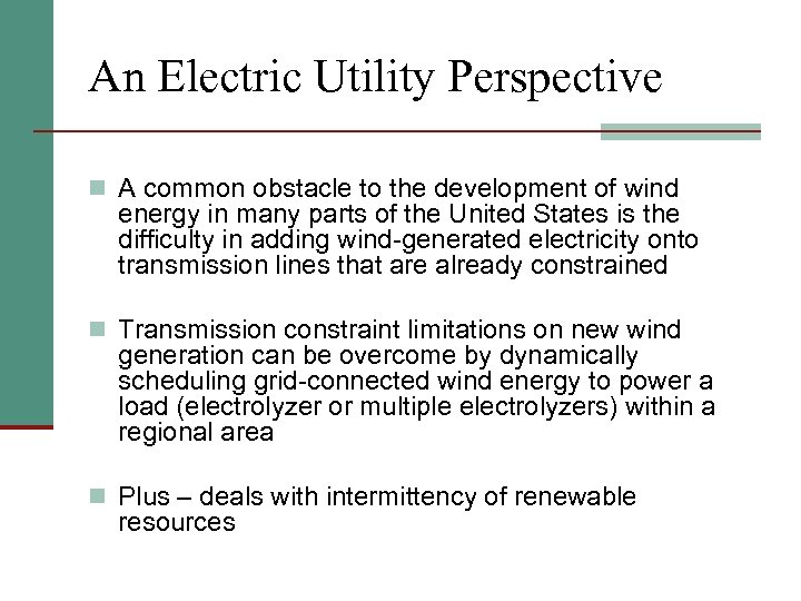 An Electric Utility Perspective n A common obstacle to the development of wind energy