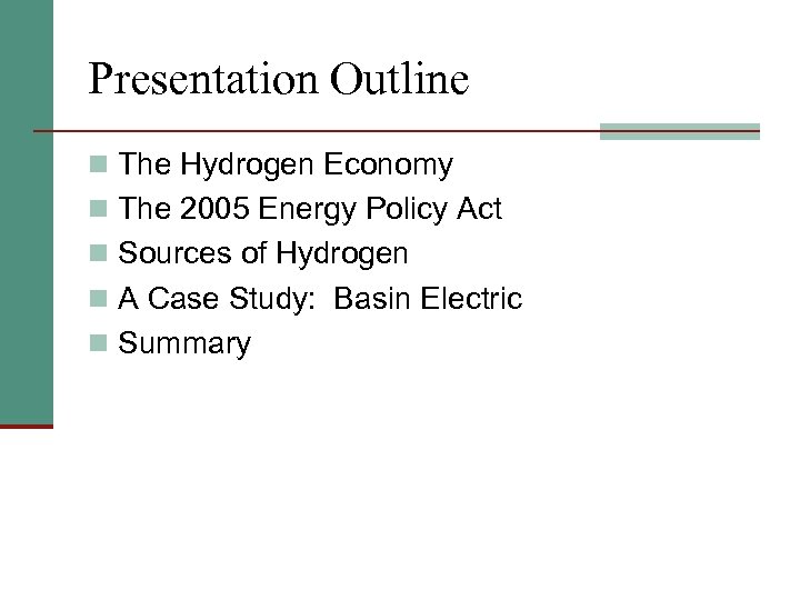 Presentation Outline n The Hydrogen Economy n The 2005 Energy Policy Act n Sources