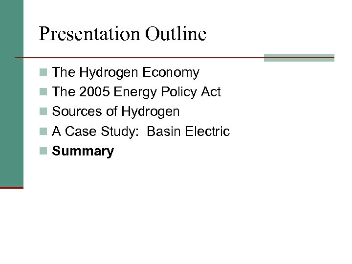 Presentation Outline n The Hydrogen Economy n The 2005 Energy Policy Act n Sources