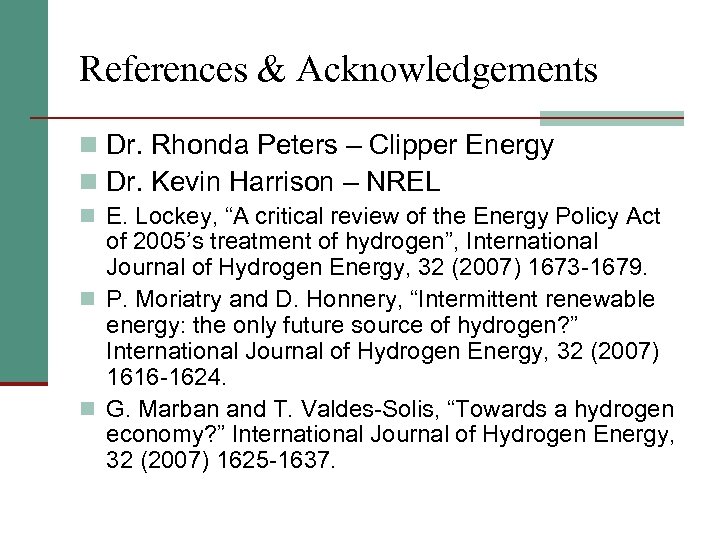 References & Acknowledgements n Dr. Rhonda Peters – Clipper Energy n Dr. Kevin Harrison