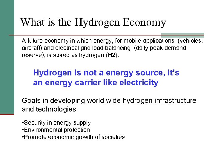 What is the Hydrogen Economy A future economy in which energy, for mobile applications