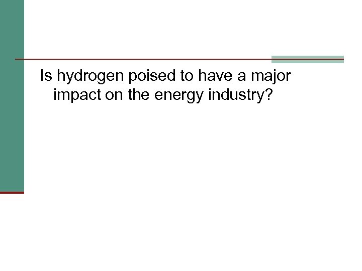 Is hydrogen poised to have a major impact on the energy industry? 