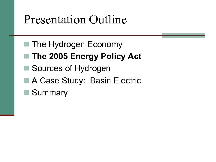 Presentation Outline n The Hydrogen Economy n The 2005 Energy Policy Act n Sources