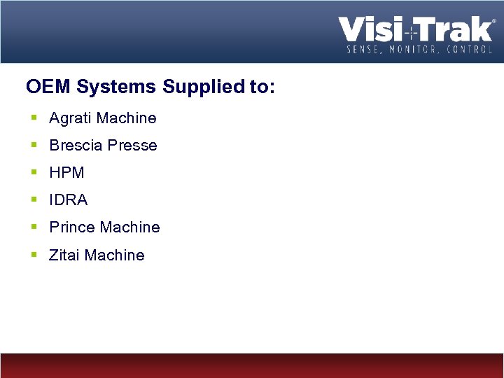 OEM Systems Supplied to: § Agrati Machine § Brescia Presse § HPM § IDRA