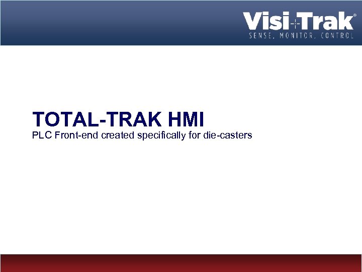 TOTAL-TRAK HMI PLC Front-end created specifically for die-casters Jürgen Wüst October 2008 