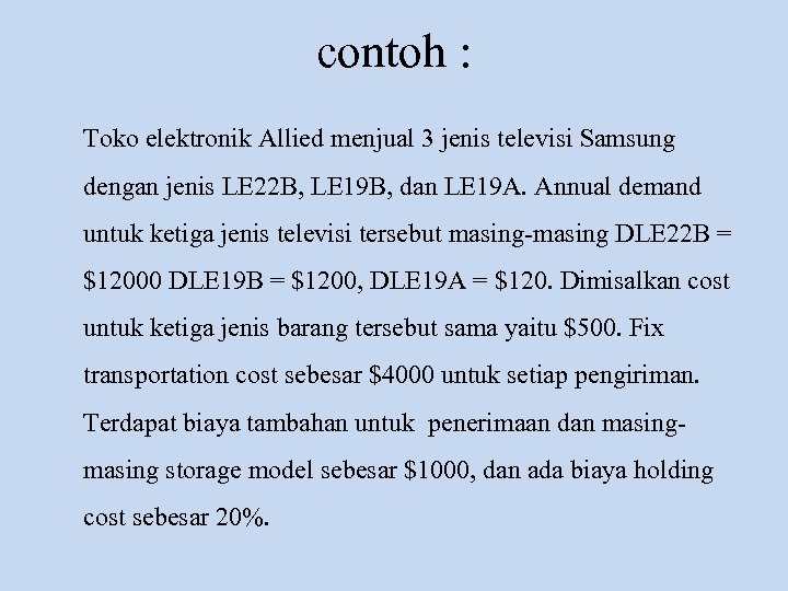 contoh : Toko elektronik Allied menjual 3 jenis televisi Samsung dengan jenis LE 22